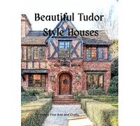 Beautiful Tudor Style Houses Coloring Book (American Architectural Styles)