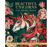 Beautiful Unicorns Coloring Book : Color Unicorns, Pegasus, and a World of Enchanted Creatures