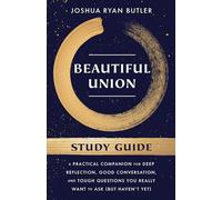 Beautiful Union Study Guide: A Practical Companion for Deep Reflection, Good Conversation, and Tough Questions You Really Want to Ask (But Haven't Yet)
