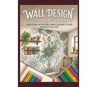 Beautiful Wall Designs Coloring Book for Adults: Relaxing Decorative Patterns, Elegant Interior Art, Creative Wall Motifs, and Stress-Relief Coloring Pages for Adults and Teens