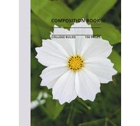 Beautiful White Flower Composition Notebook: Beautiful flower composition book, 7.5x9.25, 150 college-ruled pages
