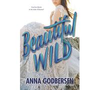 Beautiful Wild: A Gripping YA Historical Romance of Love, High-Society Intrigue, and Heart-Wrenching Choices