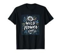 Beautiful Wild Flower Cup Speech for Bloom Lovers T-Shirt
