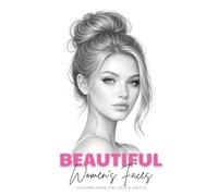 Beautiful Women's Faces Coloring Book for Teens and Adults: 50 Realistic Female Grayscale Portraits for Relaxation, Creativity, and Stress Relief