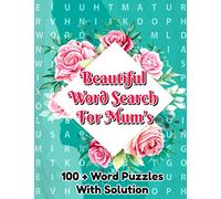 Beautiful Word Search For Mum's: 100 + Large Print Relaxing And Brainstorming Word Search Puzzles for Women Adults With As | A Perfect Gift Mum’s
