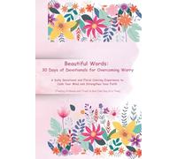 Beautiful Words: 30 days of Devotionals for Overcoming Worry: A Daily Devotional and Floral Coloring Experience to Calm Your Mind and Strengthen Your ... Stillness and Trust in God One Day at a Time|