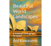Beautiful World Landscapes: A Relaxing Coloring Book for Adults: Color 10 Iconic Places from Around the Globe (Tombi Travel Coloring Series)