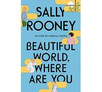 Beautiful World, Where Are You: A Novel