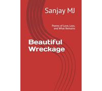 Beautiful Wreckage: Poems of Love, Loss, and What Remains