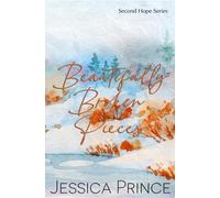 Beautifully Broken Pieces: Special Edition (Second Hope Special Edition)