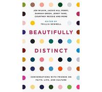 Beautifully Distinct: Conversations with Friends on Faith, Life, and Culture (Christian book on food, body image, beauty, social media, work, racism, books, movies, culture)