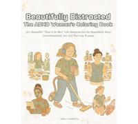 Beautifully Distracted: The ADHD Woman's Coloring Book: 35+ relatable “That Is So Me!” life moments for the beautifully busy, overstimulated, but ... ... A Real-Life Coloring Book Series for Women)