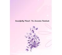 Beautifully Floral: The Lavender Notebook: A 100-Page Ruled Notebook for Your Thoughts and Dreams