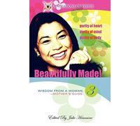 Beautifully Made!: Wisdom from a Woman-Mother's Guide (Book 3)