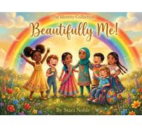 Beautifully Me!: One World, Many Colors, One Beautiful Truth (The Identity Collection Series)