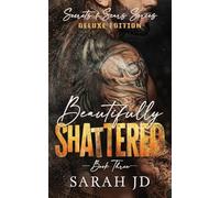 Beautifully Shattered (DELUXE EDITION): A Dark MC Age Gap Romance: 3 (Secrets & Scars)