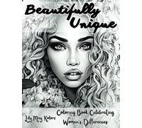 Beautifully Unique: Adult Coloring Book Celebrating Women's Differences Featuring Unique Light and Dark Greyscale Portrait Illustrations with Awesome ... Curvy and Asian Women. Perfect for Relaxation
