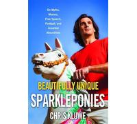 Beautifully Unique Sparkleponies: On Myths, Morons, Free Speech, Football, and Assorted Absurdities