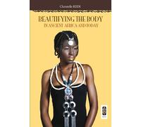 Beautifying the Body: In Ancient Africa and Today