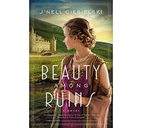 Beauty Among Ruins: A Tale of Love and Redemption During the Great War