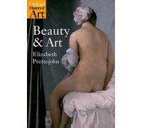 Beauty and Art: 1750-2000 (Oxford History of Art) by Elizabeth Prettejohn, NEW B