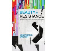 Beauty and Resistance: Spiritual Rhythms for Formation and Repair