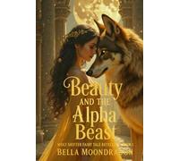 Beauty and the Alpha Beast: a Wolf Shifter Retelling of Beauty and the Beast: Wolf Shifter Fairy Tale Retellings Book 1