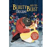 Beauty and the Beast and Characters in Origami: With Easy Instructions for Kids