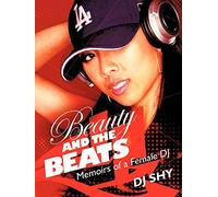 Beauty and the Beats: Memoirs of a Female DJ