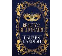 Beauty and the Billionaire (A Dirty Fairy Tale)