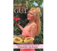 Beauty and the Gut:Eat Your Way to Gorgeous Skin and Good Health