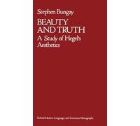 Beauty and Truth: A Study of Hegel's Aesthetics (Oxford Modern Languages and Literature Monographs)