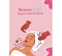 Beauty Appointment Book And Diary 2026: Week To View Schedule Planner For Mobile Hairdresser, Nail Tech, Salon With Hourly Time Slots And 15 Minute Increments, 52 Weeks