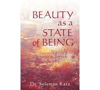 Beauty as a State of Being: Mastering Mind and the Spiritual Path