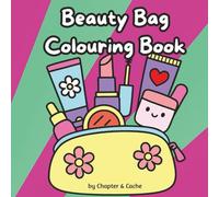 Beauty Bag Colouring Book: 50 Cute, Bold and Cozy Pages for Adults, Teens and Kids: 50 Easy and Adorable Colouring Pages Featuring Cozy Make Up Designs for Relaxation, Creativity, and Stress Relief