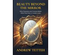 Beauty Beyond the Mirror: Why Character and Choices Matter More Than Ever in Modern Love