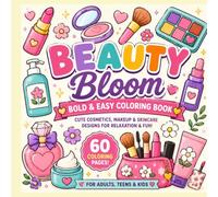 Beauty Bloom: Bold & Easy Coloring Book for Adults, Teens & Kids: 60 Cute Cosmetics, Makeup & Skincare Coloring Pages | Simple Large Designs for Relaxation, Stress Relief & Creative Fun