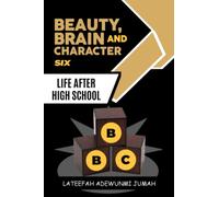 BEAUTY, BRAIN AND CHARACTER BBC: LIFE AFTER HIGH SCHOOL [BOOK SIX]: 6