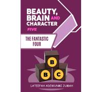BEAUTY, BRAIN AND CHARACTER BBC: THE FANTASTIC FOUR [BOOK FIVE]: 5