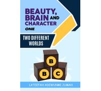 BEAUTY, BRAIN AND CHARACTER BBC: TWO DIFFERENT WORLDS [BOOK ONE]: 1