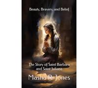 Beauty, Bravery, and Belief: The Story of Saint Barbara and Saint Juliana