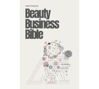 Beauty Business Bible: The Mindset, Identity, & Business Blueprint Every Beauty Professional Deserves to Have