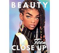 Beauty Close Up Teen: Vol. 1 - A Coloring Book for Every Shade of Beauty (Beauty Close Up Youth)