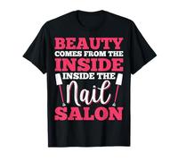 Beauty Comes from The Inside Inside - Nail Artist Manicurist T-Shirt
