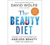 BEAUTY DIET: Unlock the Five Secrets of Ageless Beauty from the Inside Out