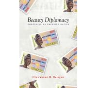 Beauty Diplomacy : Embodying an Emerging Nation