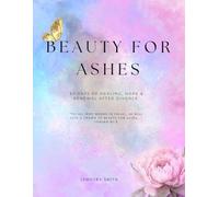 Beauty for Ashes: 30 days of healing, hope & renewal after divorce.