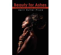 Beauty for Ashes: Poems That Reveal and Restore