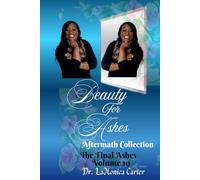 Beauty For Ashes Volume 10: The Final Ashes (Beauty for Ashes Collection)