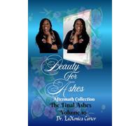 Beauty For Ashes Volume 10: The Final Ashes (Beauty for Ashes Collection)